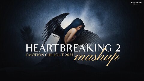 Heartbreaking Mashup 2 | Relax Emotional Chillout 2023 | Sad Song | BICKY OFFICIAL