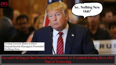 Second Full Day of the Second Impeachment of President Trump Was a Re-Run of Yesterday