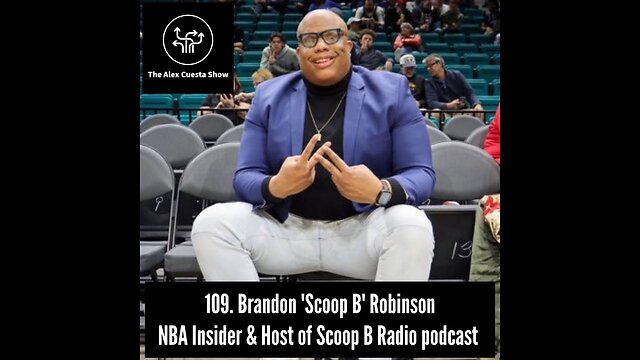 109. Brandon 'Scoop B' Robinson, NBA Insider and Host of Scoop B Radio podcast
