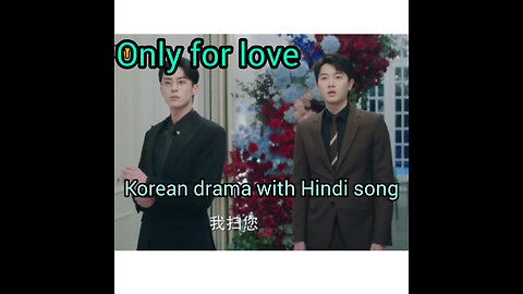 Only for love Korean drama with Hindi songs/chainies and korean drama with Hindi songs