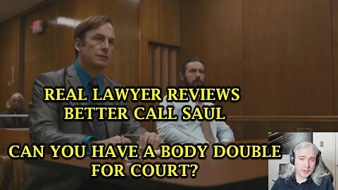 Real Lawyer Reviews Better Call Saul -- Can You Have A Body Double For Court?