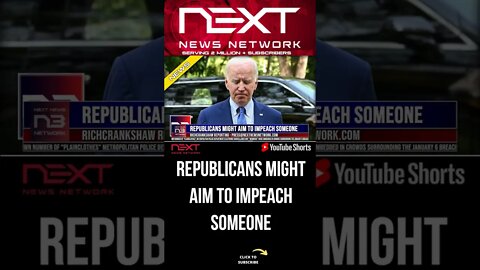 Republicans Might Aim to Impeach Someone #shorts