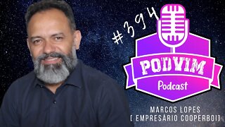 MARCOS LOPES [ EMPRESÁRIO DA COOPERBOI ] - PODVIM #394