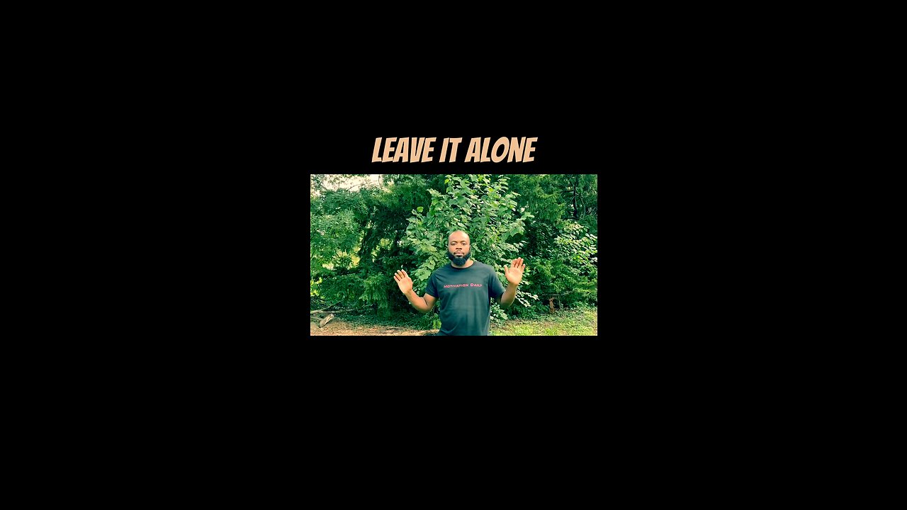 Leave It Alone #dayodman #motivation #eeyayyahh #motivationalspeaker #positivity