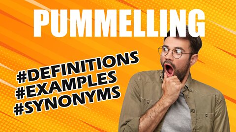 Definition and meaning of the word "pummelling"