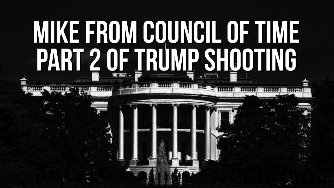 Mike From COT Trump Shooting Second Part - Leadership Reactions To Come 7/13/24