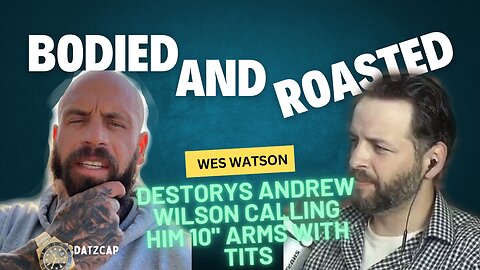 Wes Watson Destroys Andrew Wilson like Andrew destroys women.