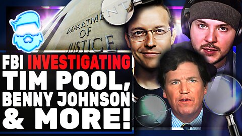 Tim Pool, Benny Johnson & Tucker Carlson INVESTIGATED By FBI & DOJ As Foreign Assets! This is INSANE