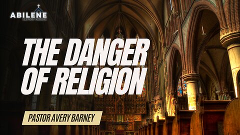 The Danger of Religion (Full Service) | Pastor Avery Barney