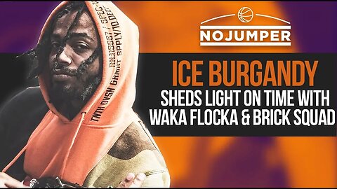 Ice Burgandy sheds light on time with Waka Flocka & Brick Squad