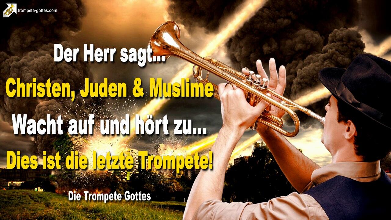 21.10.2010 🎺 Christen, Juden und Muslime… Wacht auf und hört zu! Dies ist die letzte Trompete vor der Zeit