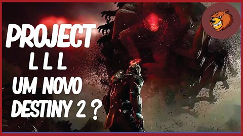 PROJECT LLL │ SERIA O NOVO ASSASSINO DE DESTINY 2 ?