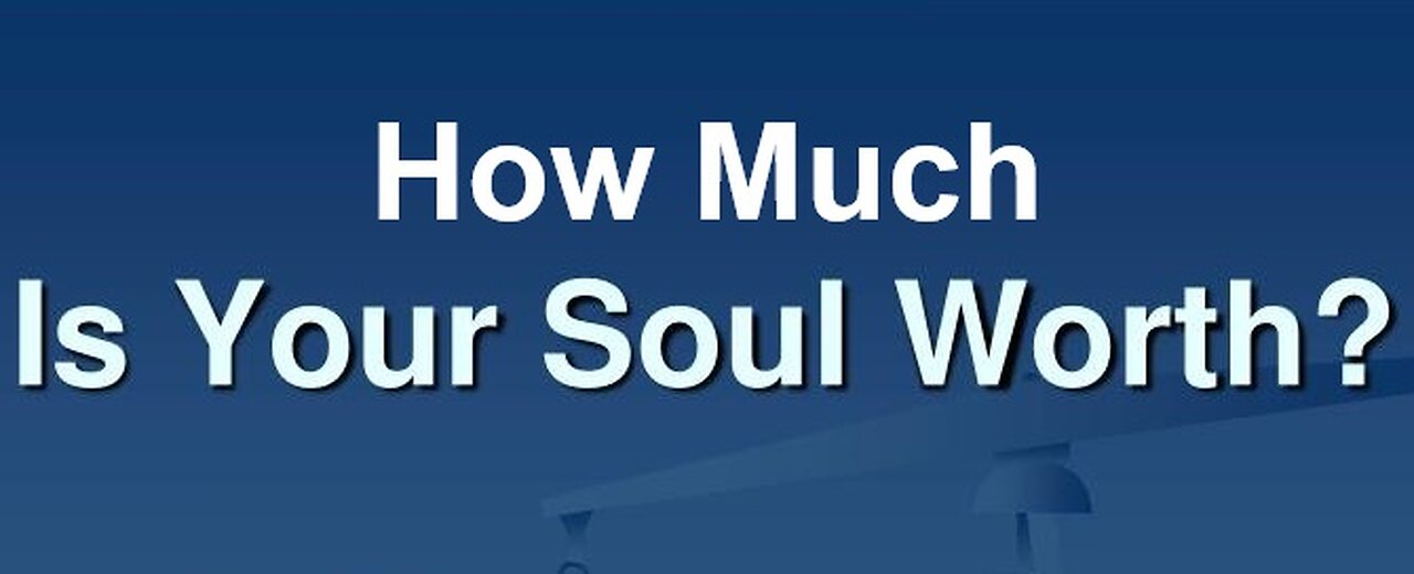 How Much Is Your Soul Worth To God? 08/11/2024