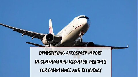 Mastering Import Paperwork for Aviation Technology: A Guide to Hassle-Free Customs Clearance