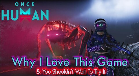 Why You Should Be Playing Once Human NOW