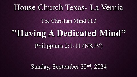 The Christian Mind Pt.3 -Having A Dedicated Mind- Philippians 2:1-11- (9-22-2024)