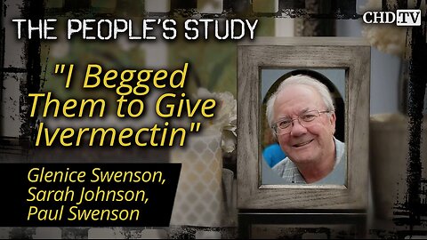"I Begged Them to Give Ivermectin"-BUT THEY WOULDN'T LISTEN!