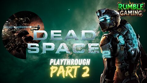Dead Space 2 Playthrough - Part 2 [PC] | Rumble Gaming