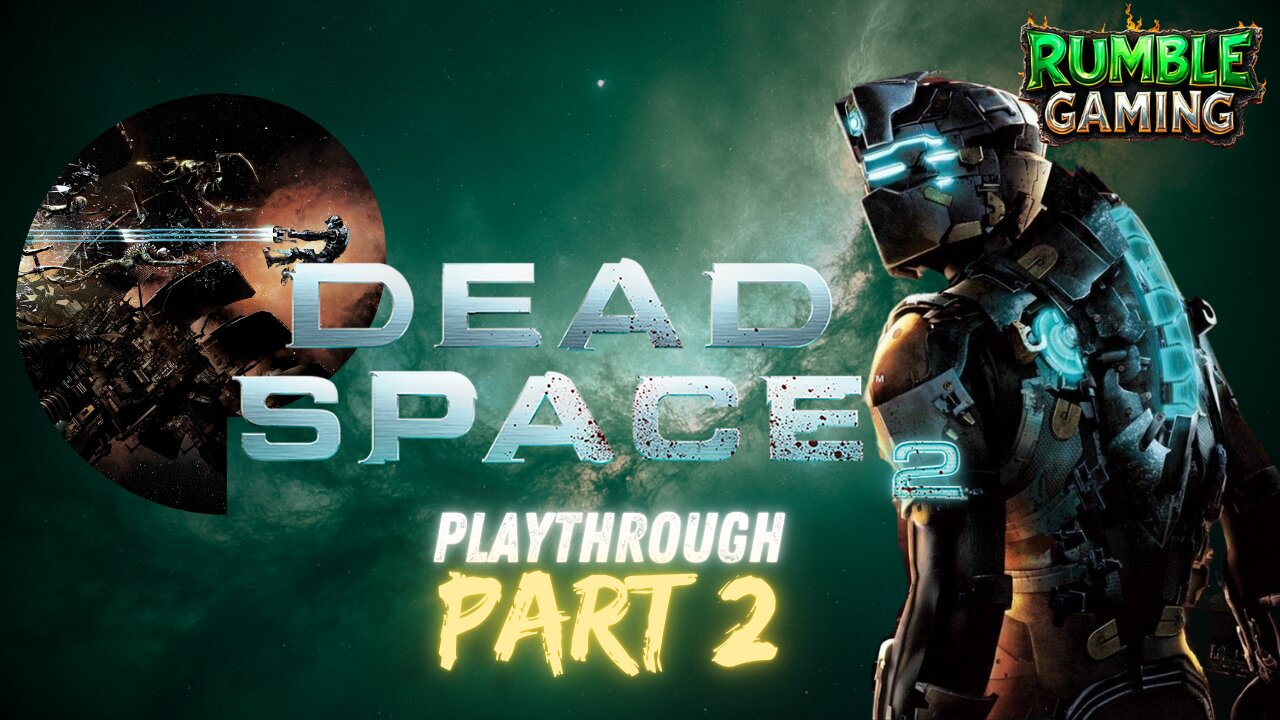 Dead Space 2 Playthrough - Part 2 [PC] | Rumble Gaming