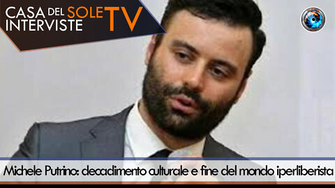 Michele Putrino: decadimento culturale e fine del mondo iperliberista