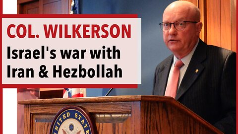 Israel's war against Iran & Hezbollah and Russia's victory in Eastern Ukraine - Col. Wilkerson