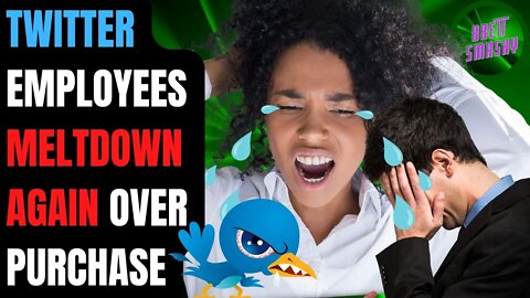 Twitter Employees MELTDOWN AGAIN Over Purchase by Elon Musk