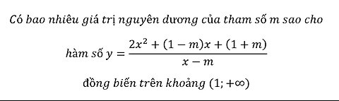 Có bao nhiêu giá trị nguyên dương của tham số m sao cho hàm số y=(2x^2+(1-m)x+(1+m))/(x-m) đồng biến