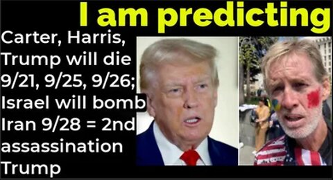 I am predicting: Carter, Harris, Trump will die 9/21, 9/25, 9/26; Israel Iran 9/28 = ASSASSIN TRUMP
