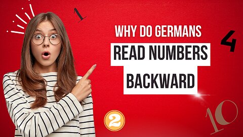 Why Do Germans Read Numbers Backwards??