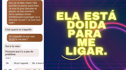 Ela está doida para me ligar!