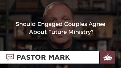Should Engaged Couples Agree About Future Ministry?