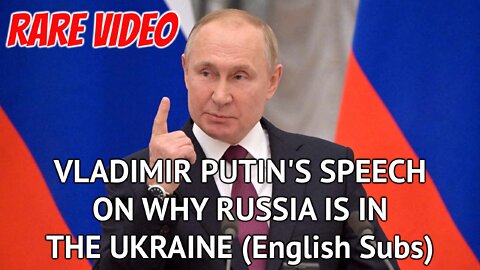 VLADIMIR PUTIN SPEECH ON WHY RUSSIA INVADED UKRAINE (English Subs)