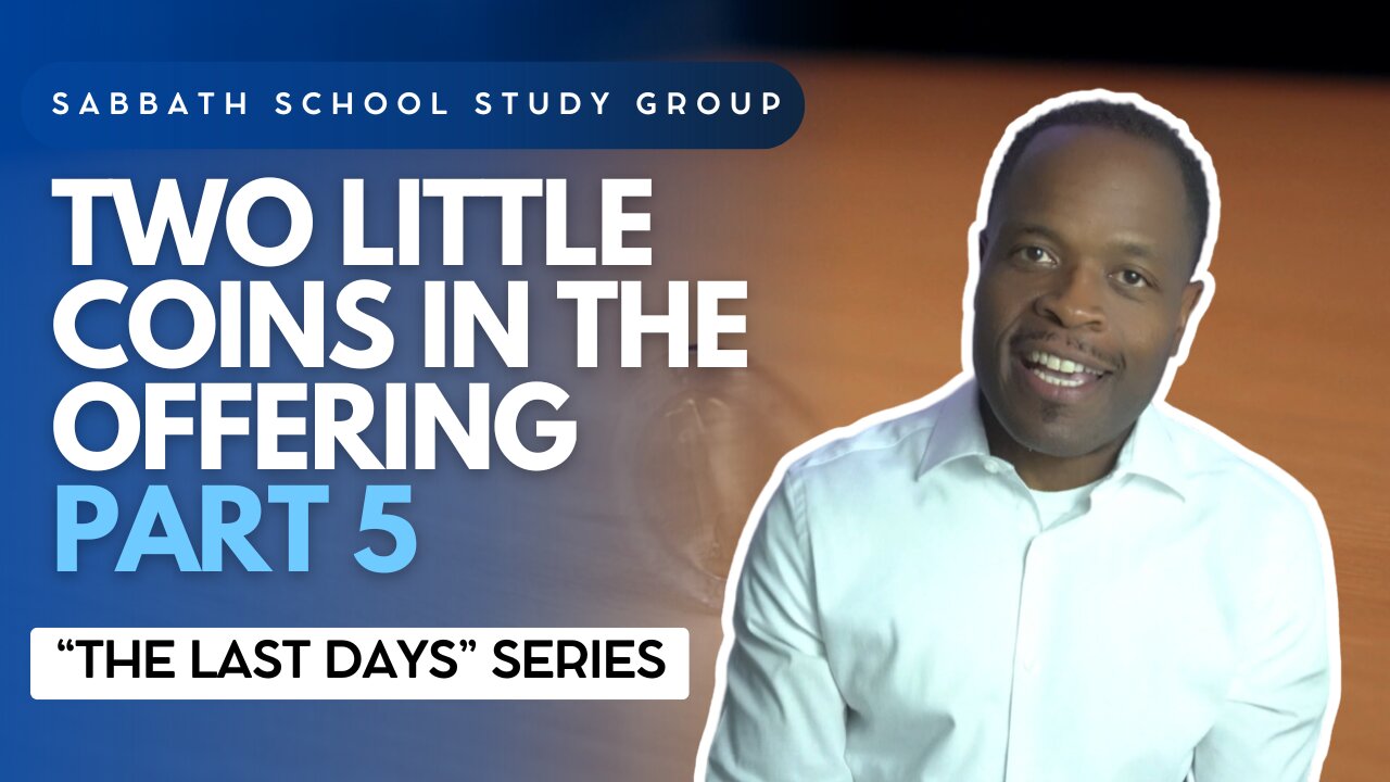 Two Little Coins in the Offering (Mark 12) Sabbath School Lesson Study Group w/ Chris Bailey III