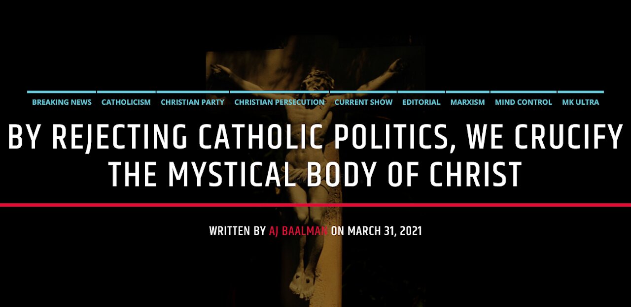 By Rejecting The Catholic Politics, We Crucify The Mystical Body Of Christ