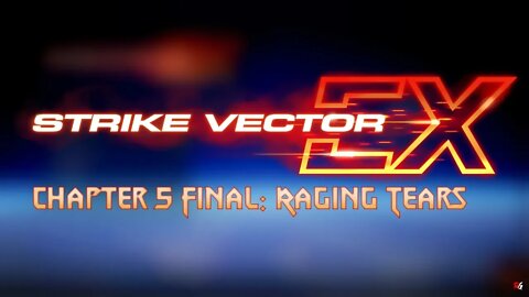 Strike Vector EX: Chapter 5 Final: Raging Tears