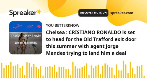 Chelsea : CRISTIANO RONALDO is set to head for the Old Trafford exit door this summer with agent Jor