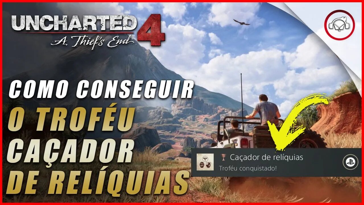 Uncharted 4 Ps5/Ps4/Pc, Como conseguir o troféu caçador de relíquias | Super dica