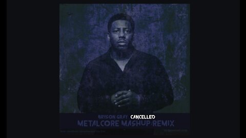 Bryson Gray: Cancelled (Metalcore Mashup/Remix) 🎧