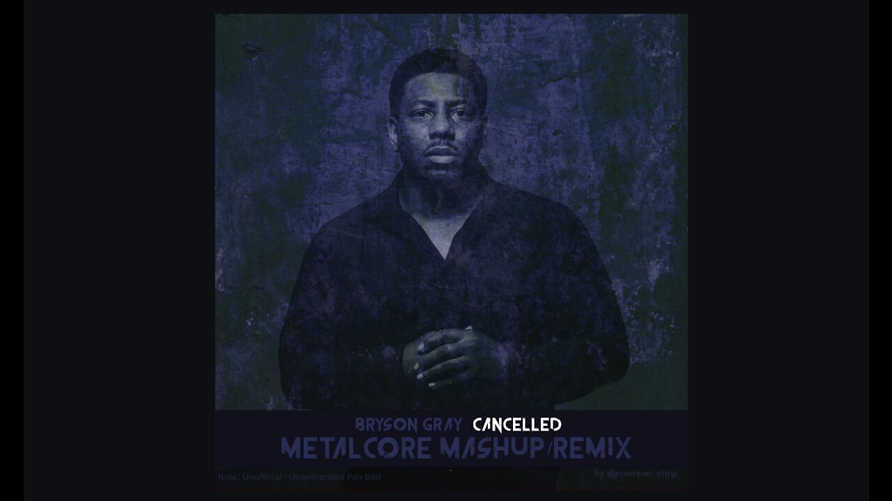 Bryson Gray: Cancelled (Metalcore Mashup/Remix) 🎧