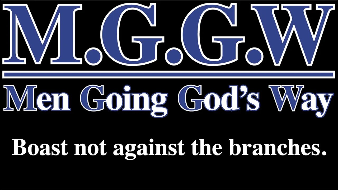 (M.G.G.W) Sabbath Lesson #006: Boast not against the branches.