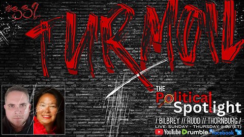 #332 | Turmoil | The Political Spotlight