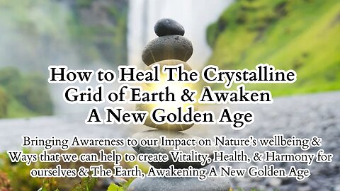 How To Heal The Crystalline Grid of Earth & Awaken A New Golden Age ☀️