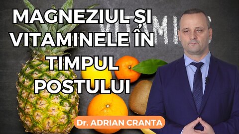 Magneziul și vitaminele în timpul postului