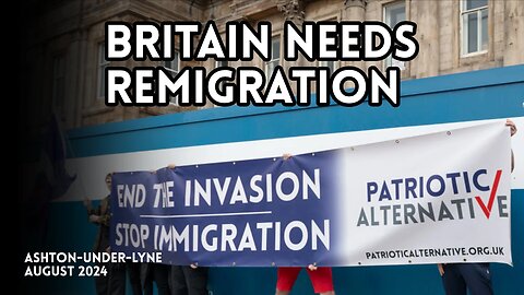 Britain Needs Remigration – Ashton-under-Lyne Speech