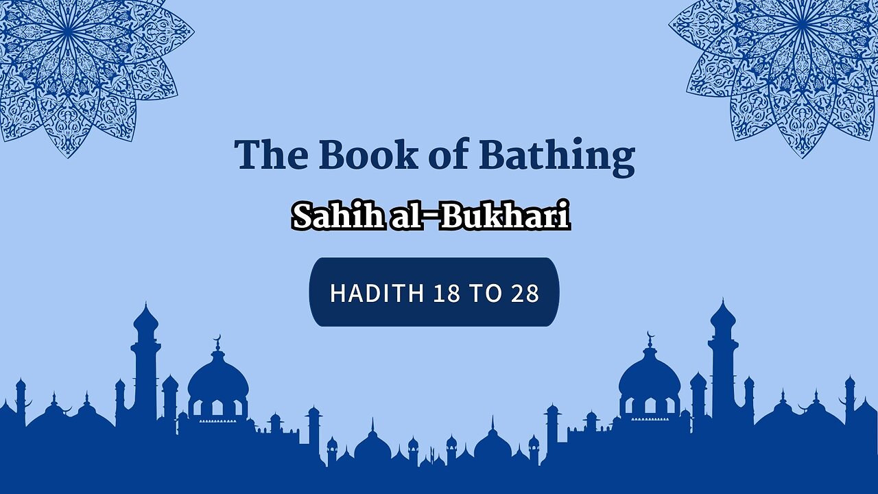 Sahih Al-Bukhari | The Book of Bathing | Hadith 18 - 28 | English Translation