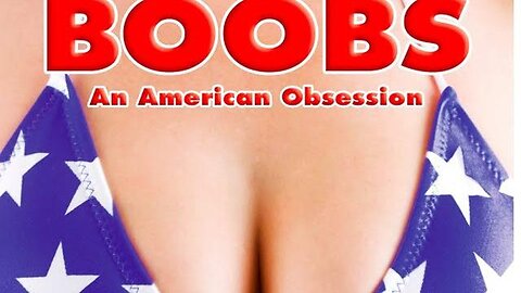''Boobs: An American Obsession''