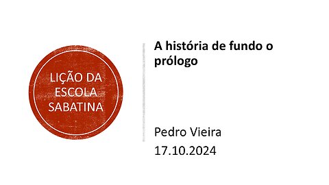 Lição da escola sabatina: A história de fundo: o prólogo. 17.10.2024