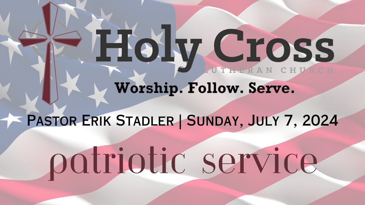 7/7/2024 | "Of What We Boast Of" [Patriotic Service] | Holy Cross Lutheran Church | Midland, TX
