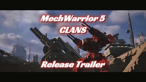 MechWarrior 5: Clans Release Trailer
