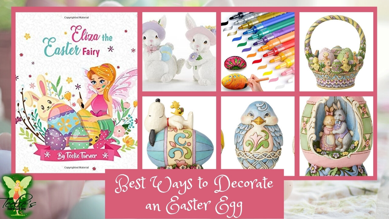 Teelie's Fairy Garden | Best Ways to Decorate an Easter Egg | Teelie Turner